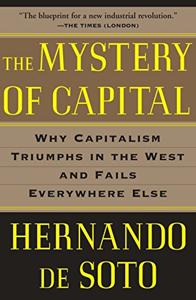 The Mystery of Capital Book Summary, by Hernando de Soto