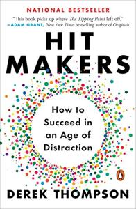 Hit Makers Book Summary, by Derek Thompson