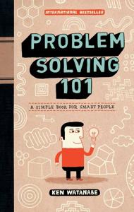 Problem Solving 101 Book Summary, by Ken Watanabe