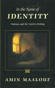 In the Name of Identity Book Summary, by Amin Maalouf