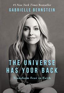 The Universe Has Your Back Book Summary, by Gabrielle Bernstein