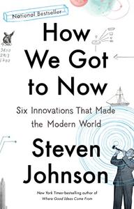 How We Got to Now Book Summary, by Steven Johnson