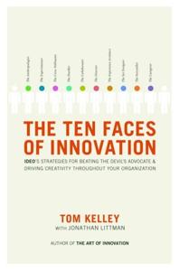 The Ten Faces of Innovation Book Summary, by Tom Kelley, Jonathan Littman