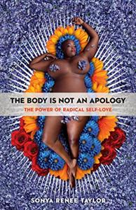 The Body Is Not An Apology Book Summary, by Sonya Renee Taylor