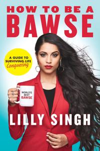 How to Be A Bawse Book Summary, by Lilly Singh