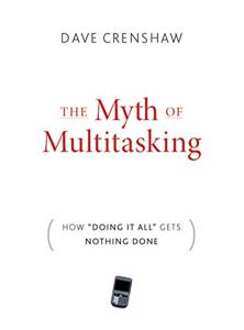 The Myth of Multitasking Book Summary, by Dave Crenshaw