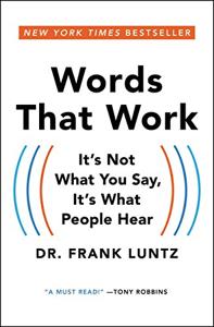 Words That Work Book Summary, by Frank I. Luntz
