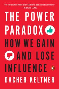 The Power Paradox Book Summary, by Dacher Keltner