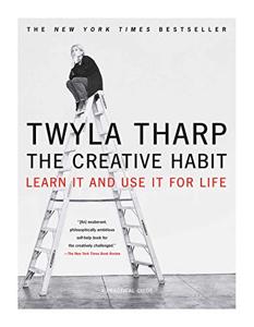 The Creative Habit Book Summary, by Twyla Tharp