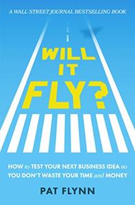 Will It Fly? Book Summary, by Pat Flynn