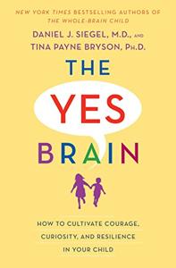 The Yes Brain Book Summary, by Daniel J. Siegel, Tina Payne Bryson