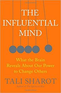 The Influential Mind Book Summary, by Tali Sharot