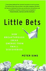 Little Bets Book Summary, by Peter Sims