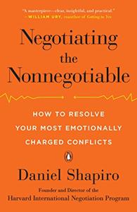 Negotiating the Nonnegotiable Book Summary, by Daniel Shapiro