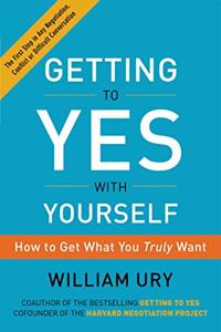 Getting to Yes With Yourself Book Summary, by William Ury