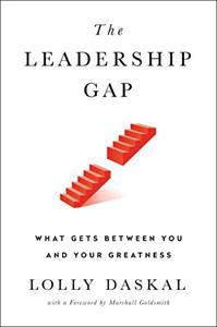 The Leadership Gap Book Summary, by Lolly Daskal