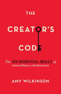 The Creator’s Code Book Summary, by Amy Wilkinson