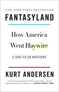 Fantasyland Book Summary, by Kurt Andersen