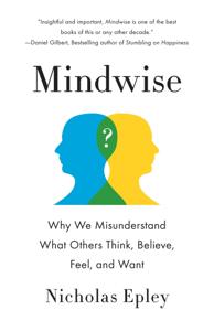 Mindwise Book Summary, by Nicholas Epley