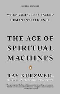 The Age of Spiritual Machines Book Summary, by Ray Kurzweil