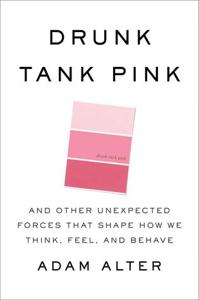 Drunk Tank Pink Book Summary, by Adam Alter