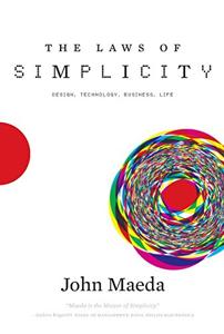 The Laws of Simplicity Book Summary, by John Maeda