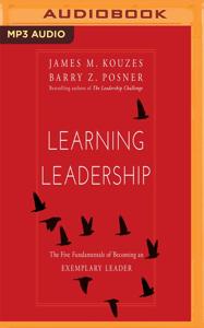 Learning Leadership Book Summary, by James M. Kouzes, Barry Z. Posner