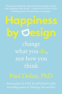 Happiness By Design Book Summary, by Paul Dolan