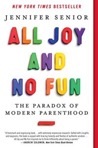 All Joy and No Fun Book Summary, by Jennifer Senior