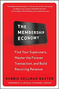 The Membership Economy Book Summary, by Robbie Kellman Baxter