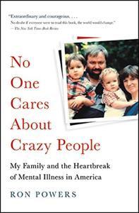 No One Cares About Crazy People Book Summary, by Ron Powers