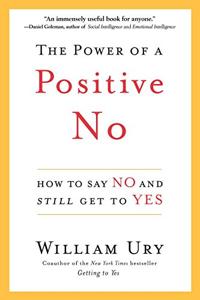 The Power of a Positive No Book Summary, by William Ury