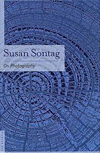 On Photography Book Summary, by Susan Sontag