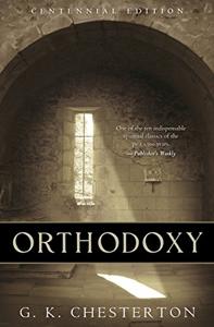 Orthodoxy Book Summary, by G.K. Chesterton