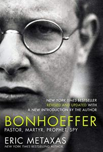 Bonhoeffer Book Summary, by Eric Metaxas