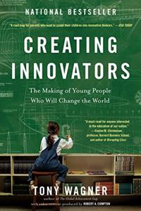 Creating Innovators Book Summary, by Tony Wagner