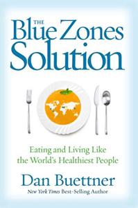 The Blue Zones Solution Book Summary, by Dan Buettner