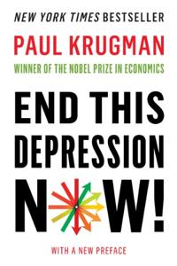 End This Depression Now Book Summary, by Paul Krugman