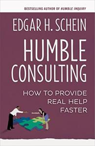 Humble Consulting Book Summary, by Edgar H. Schein