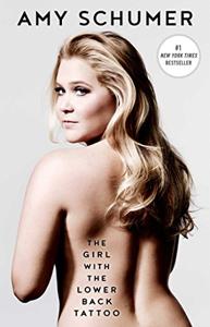 The Girl With the Lower Back Tattoo Book Summary, by Amy Schumer