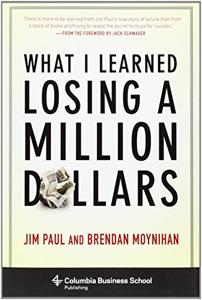 What I Learned Losing a Million Dollars Book Summary, by Jim Paul, Brendan Moynihan