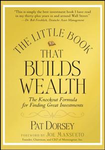 The Little Book That Builds Wealth Book Summary, by Pat Dorsey