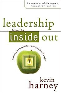 Leadership From the Inside Out Book Summary, by Kevin G. Harney