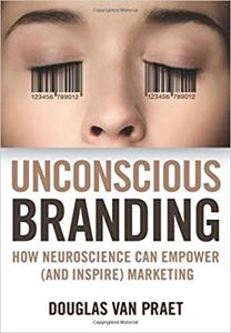 Unconscious Branding Book Summary, by Douglas Van Praet