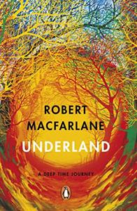 Underland Book Summary, by Robert Macfarlane