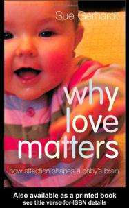 Why Love Matters Book Summary, by Sue Gerhardt