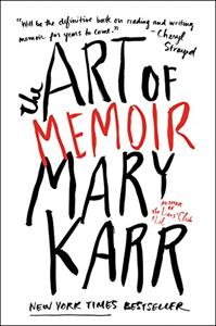 The Art of Memoir Book Summary, by Mary Karr