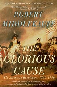 The Glorious Cause Book Summary, by Robert Middlekauff