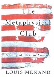 The Metaphysical Club Book Summary, by Louis Menand