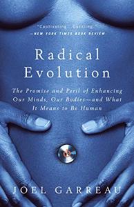 Radical Evolution Book Summary, by Joel Garreau